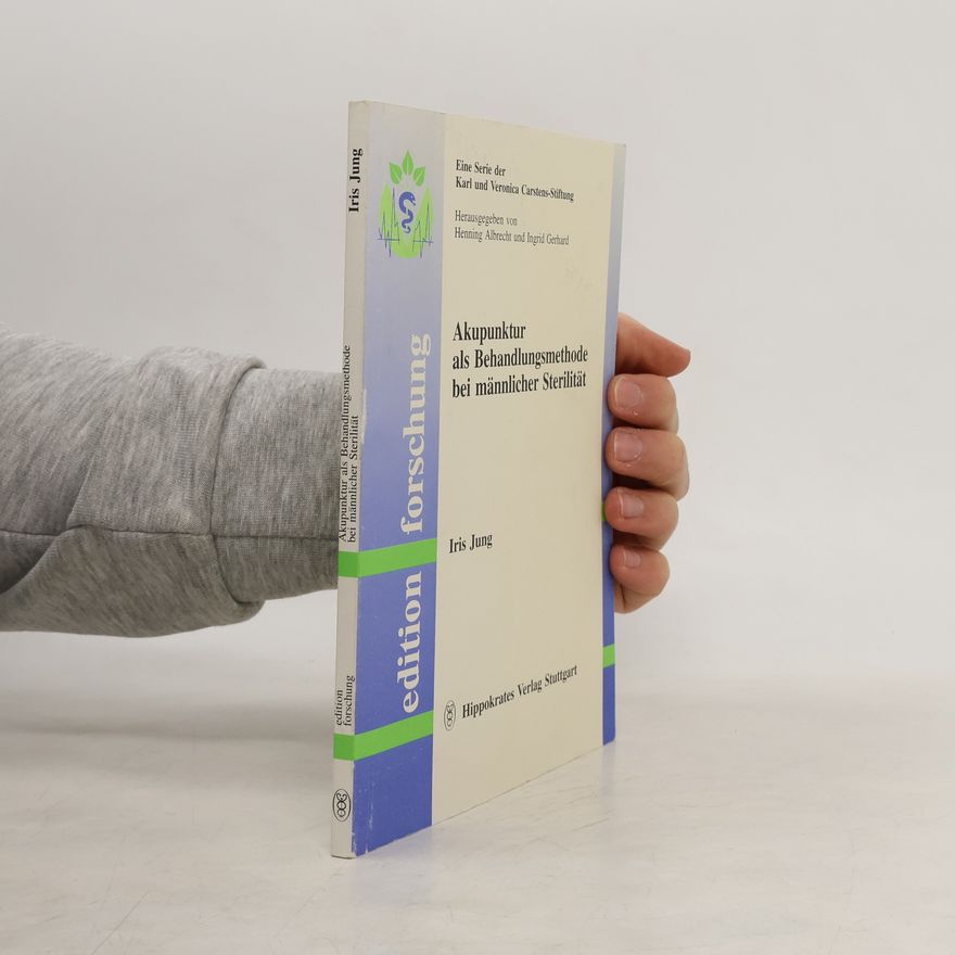 Ingrid Gerhard Karl und Veronica Carstens-Stiftung: Akupunktur als Behandlungsmethode bei männlicher Sterilität