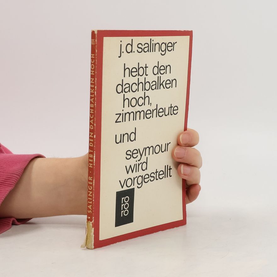J. D. Salinger Hebt den Dachbalken hoch, Zimmerleute und Seymour wird vorgestellt