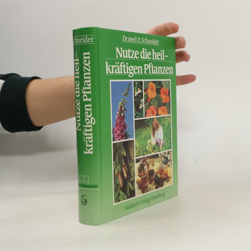 Ernst Schneider Nutze die heil-kräftigen Pflantzen