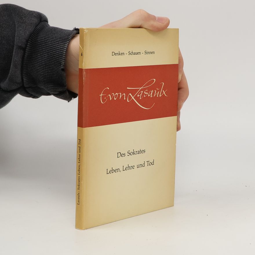 Ernst von Lasaulx Des Sokrates Leben, Lehre und Tod