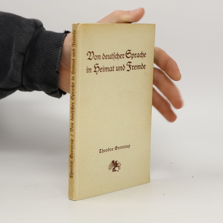 Theodor Grentrup Von deutscher Sprache in Heimat und Fremde
