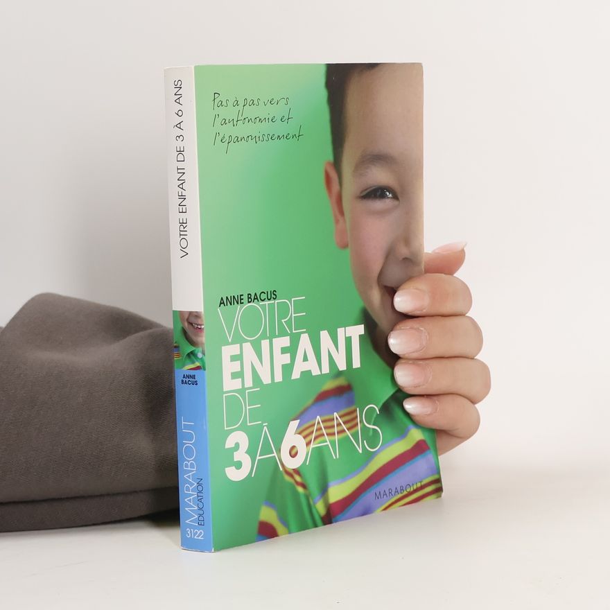 Anne Bacus Votre enfant de 3 à 6 ans
