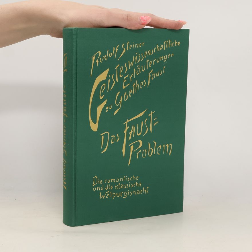 Rudolf Steiner Geisteswissenschaftliche Erläuterungen zu Goethes 'Faust' II.