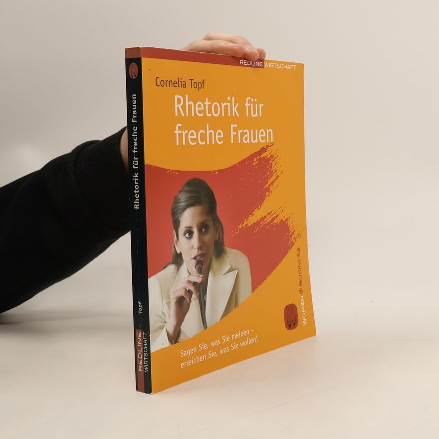 Cornelia Topf Rhetorik für freche Frauen