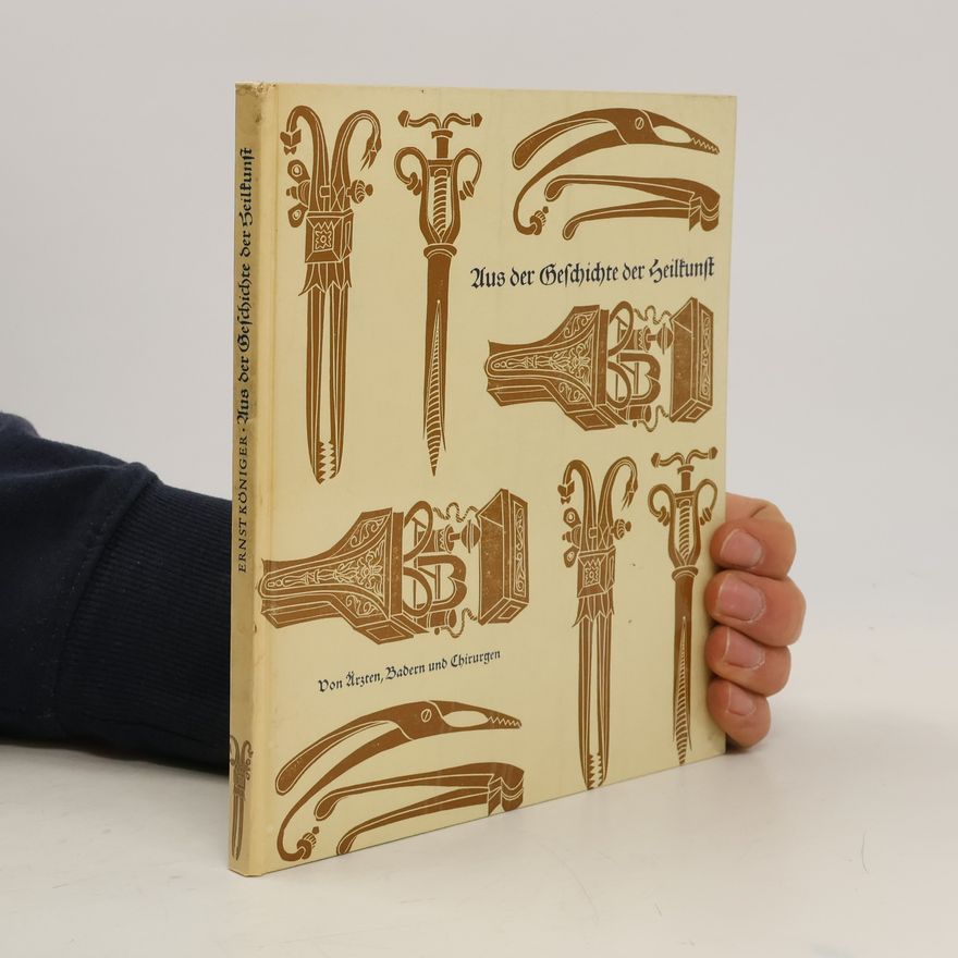 Ernst Königer Aus der Geschichte der Heilkunst