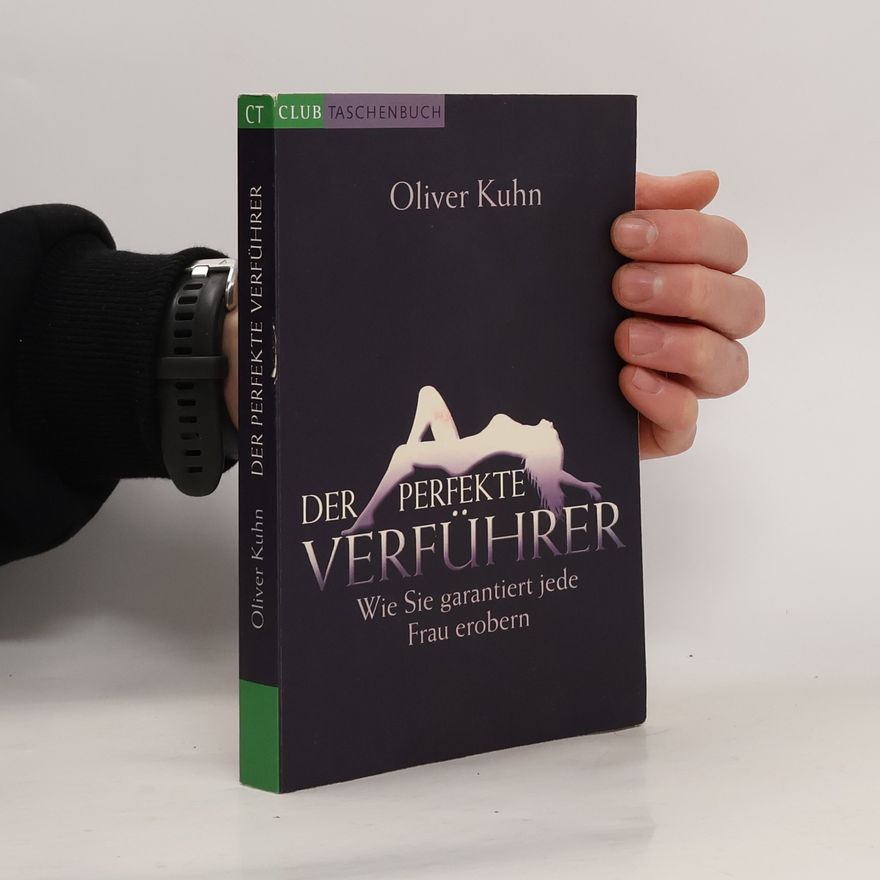 Oliver Kuhn Der perfekte Verführer