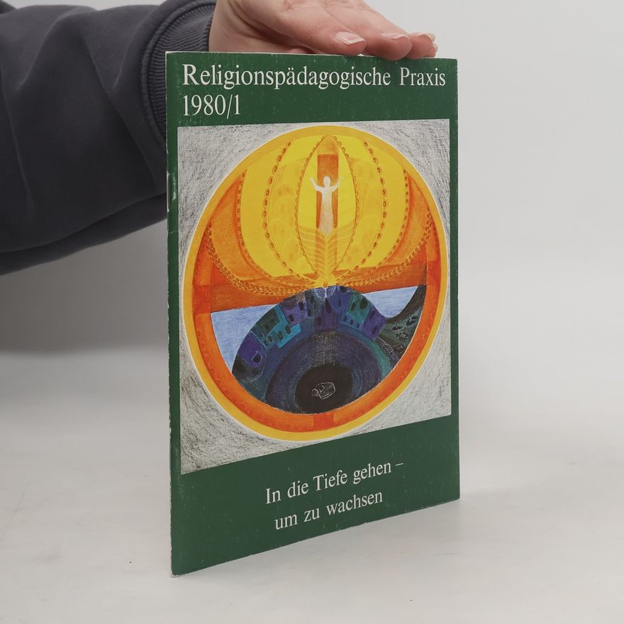 Monika Langauf Religionspädagogische Praxis - 1980/1: In die Tiefe gehen – um zu wachsen