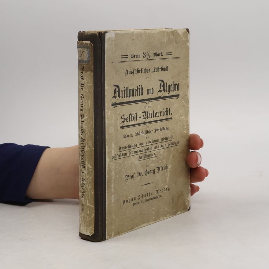 Ulrich Georg Ausführliches Lehrbuch der Arithmetik und Algebra für den Selbst-Unterricht.