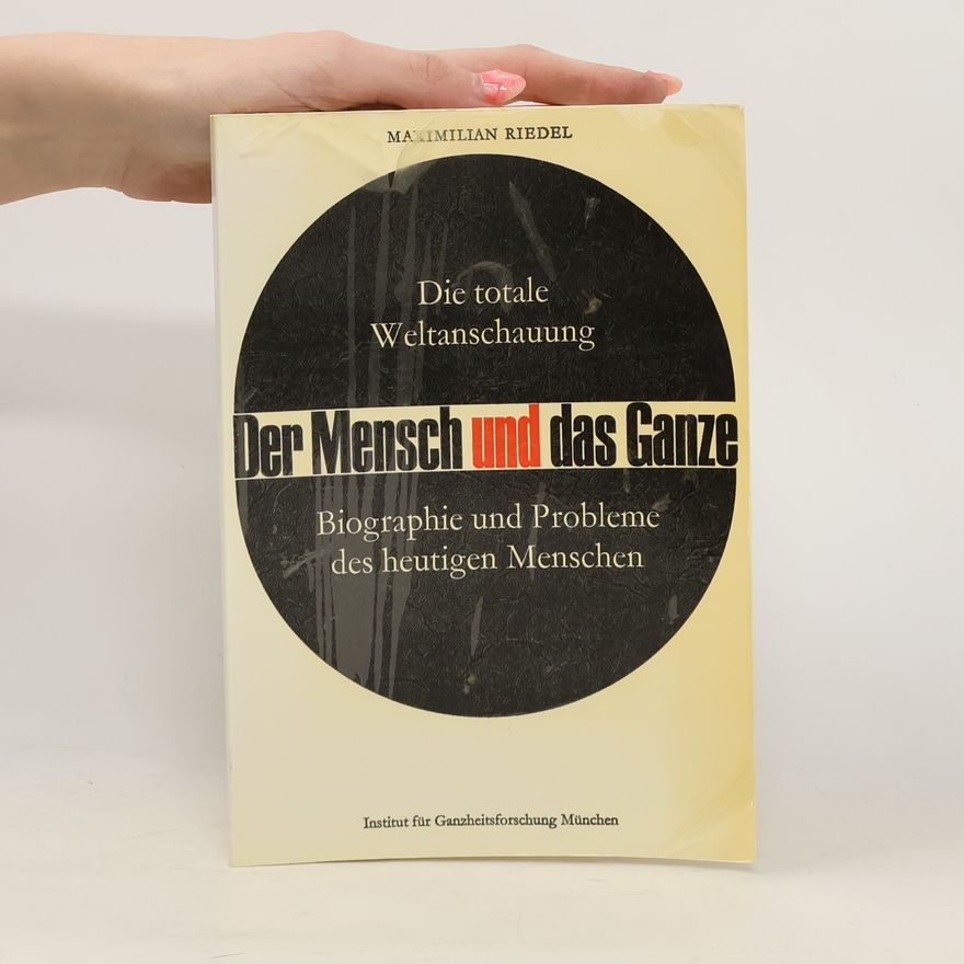 Maximilian Riedel Der Mensch und das Ganze