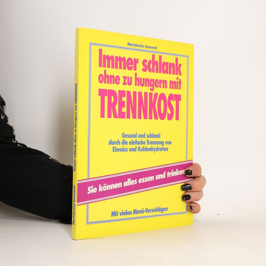 Marielouise Innocenti Immer schlank ohne zu hungern mit Trennkost