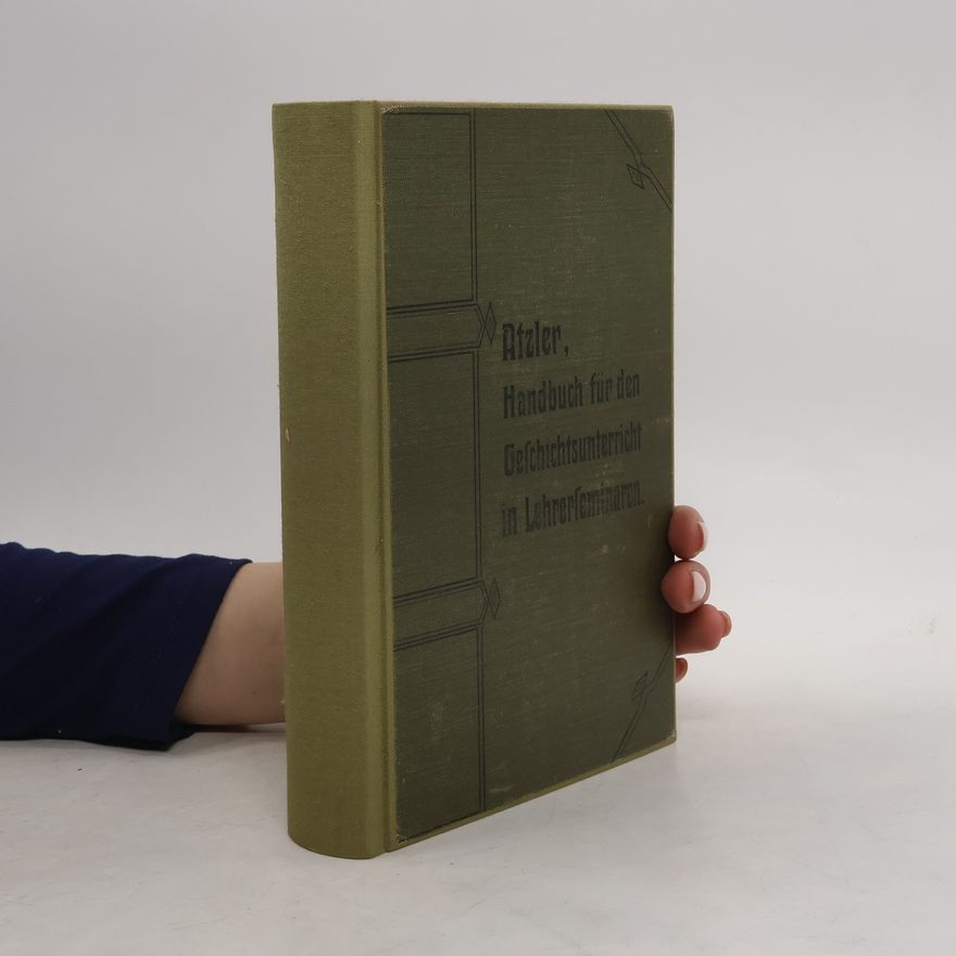 Alois Atzler Handbuch für den Geschichtsunterricht in Lehrerbildungsanstalten II