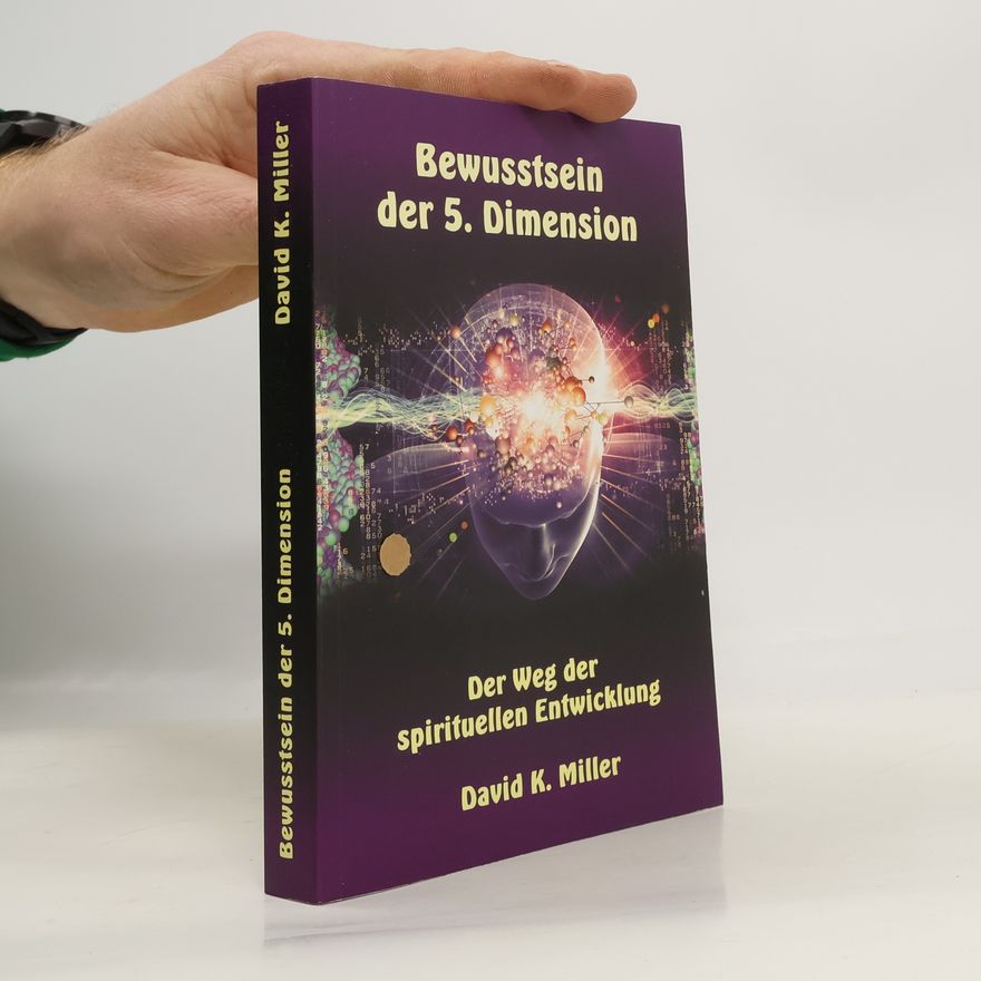 David K. Miller Bewusstsein der 5. Dimension