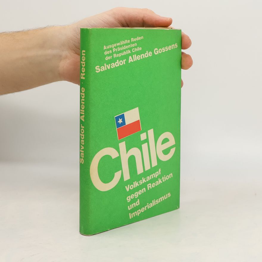 Salvador Allende Chile - Volkskampf gegen Reaktion und Imperialismus