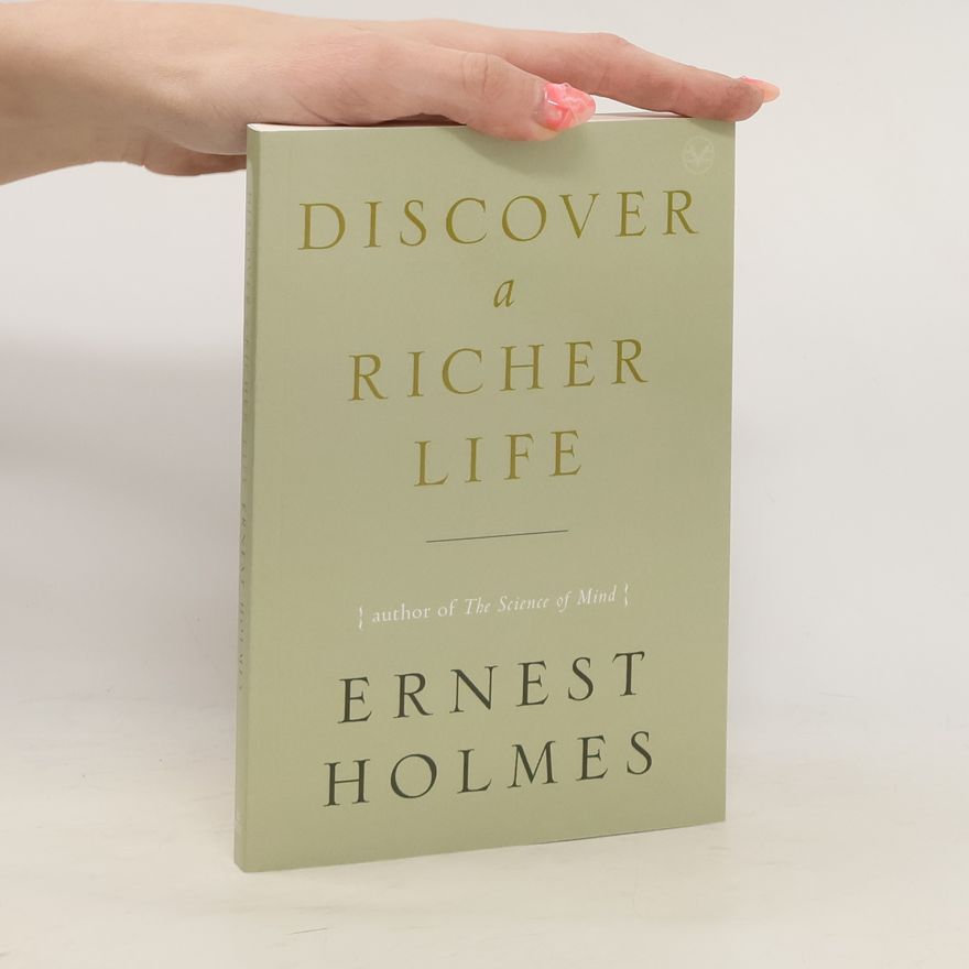 Ernest Holmes Discover a Richer Life