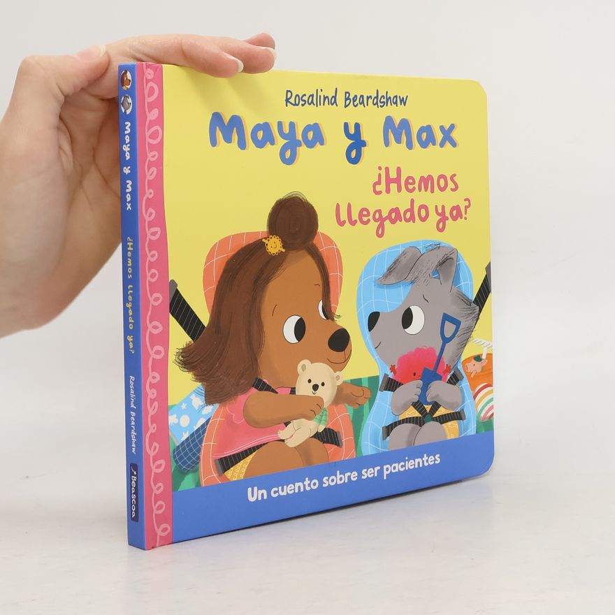 Rosalind BeardShaw Pequeñas manitas: Maya y Max - ¿Hemos llegado ya?