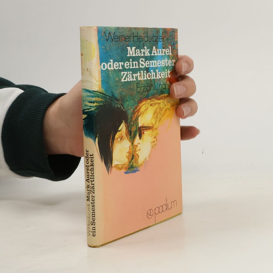 Werner Heiduczek Mark Aurel oder ein Semester Zärtlichkeit