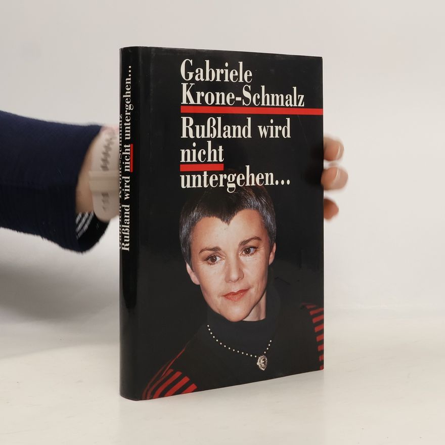 Gabriele Krone-Schmalz Rußland wird nichtuntergeben...