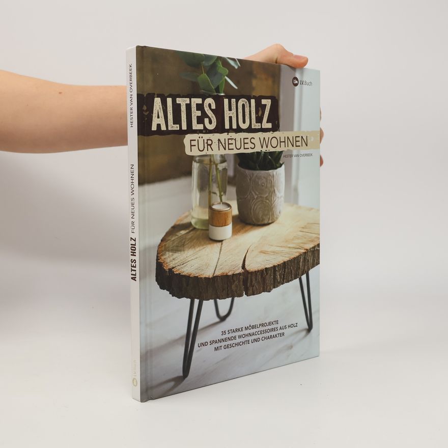 Hester van Overbeek Altes Holz für neues Wohnen
