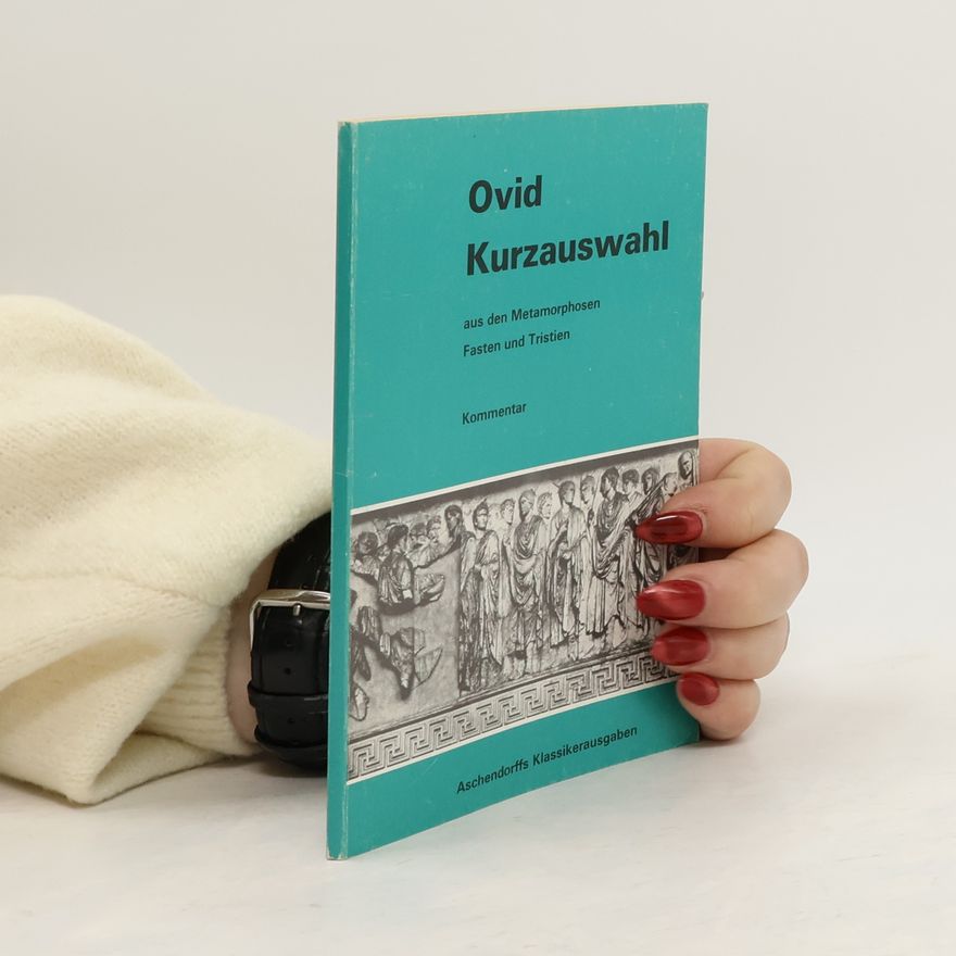 Publius Ovidius Naso Kurzauswahl aus den Metamorphosen, Fasten und Tristien