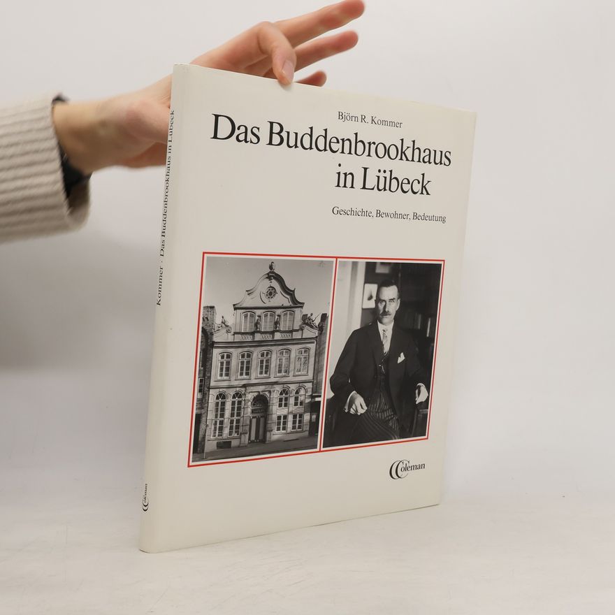 Björn R. Kommer Das Buddenbrookhaus in Lübeck