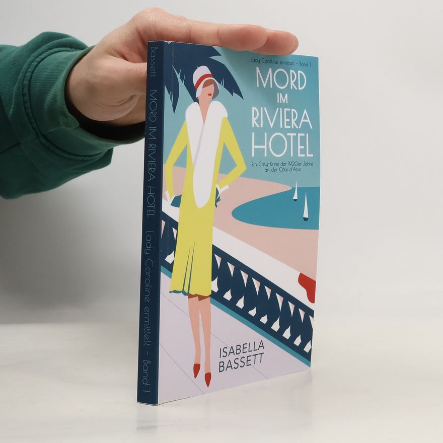 Isabella Bassett Lady Caroline ermittelt - 1: Mord im Riviera Hotel