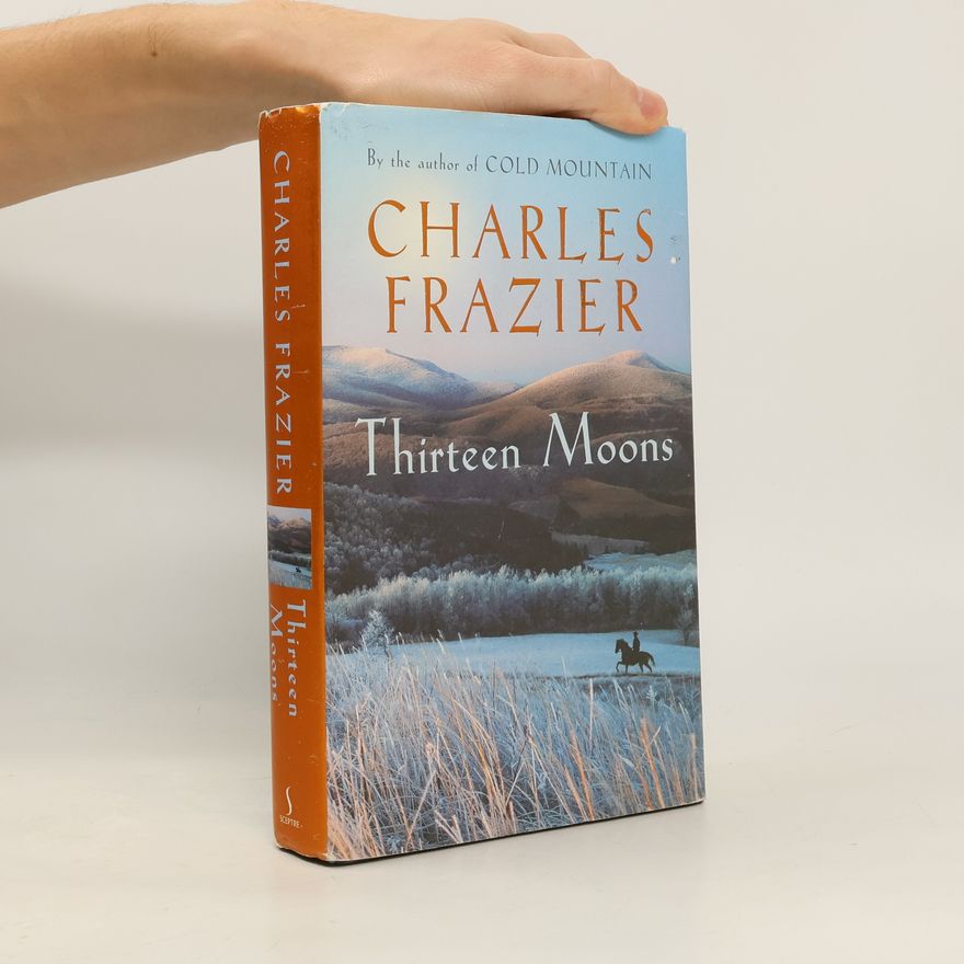 Charles Frazier Thirteen Moons