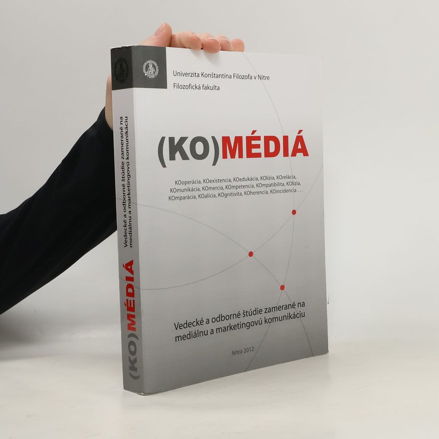 Autorenkollektiv (Ko)médiá : vedecké a odborné štúdie zamerané na mediálnu a marketingovú komunikáciu