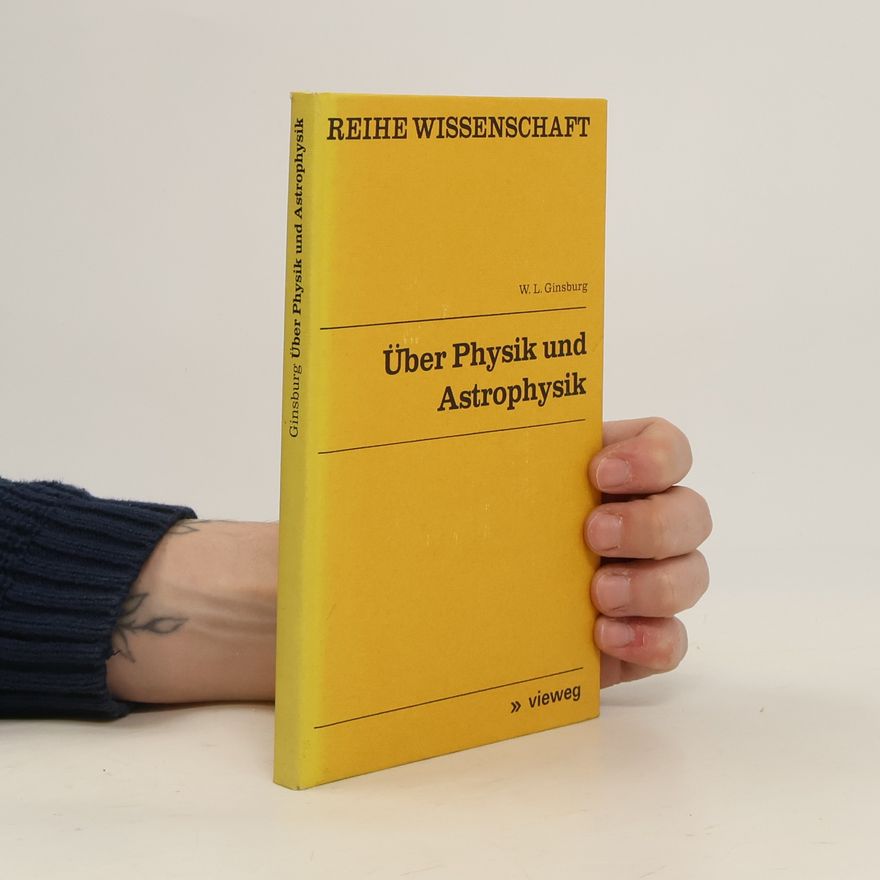 Witali Lasarewitsch Ginsburg Über Physik und Astrophysik
