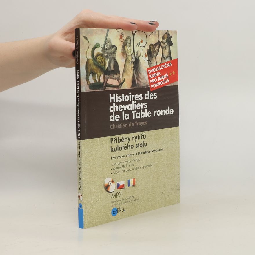 Chrétien de Troyes Příběhy rytířů kulatého stolu / Histoires des chevaliers de la Table ronde