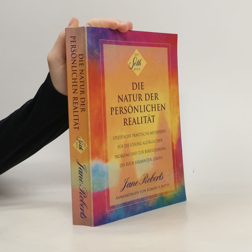 Jane Roberts Die Natur der persönlichen Realität