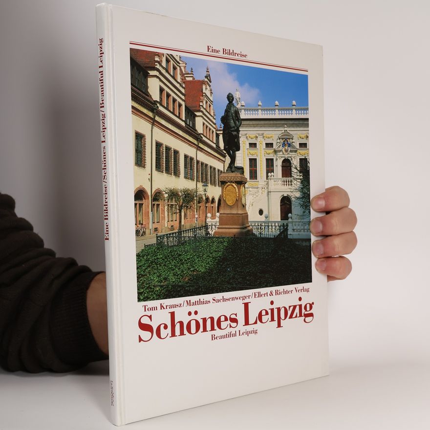 Matthias Sachsenweger Schönes Leipzig = Beautiful Leizig