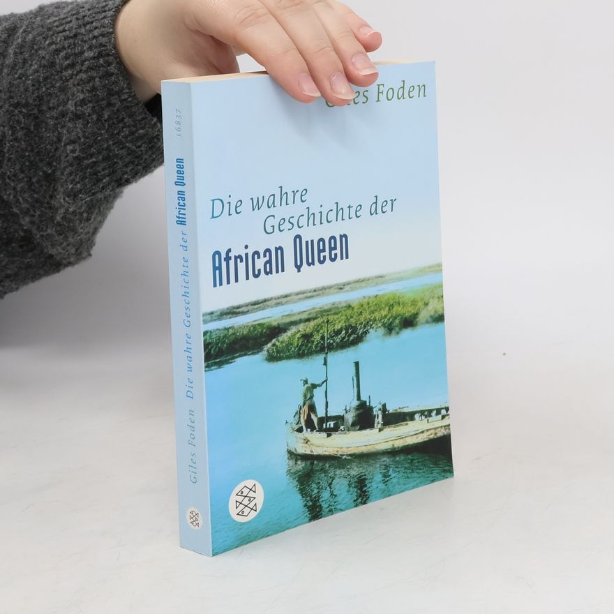 Giles Foden Die wahre Geschichte der African Queen