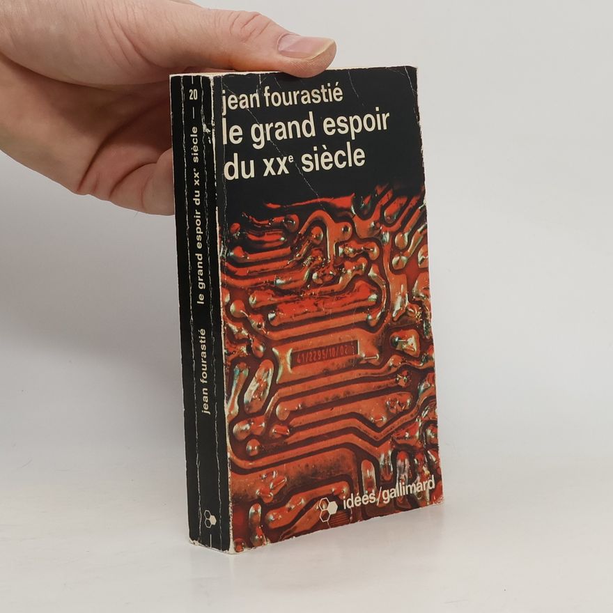 Jean Fourastié Le grand espoir du XXe siècle