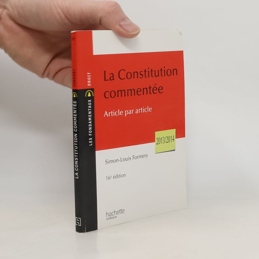 Simon-Louis Formery La Constitution commentée article par article 2013-2014 - 16e édition