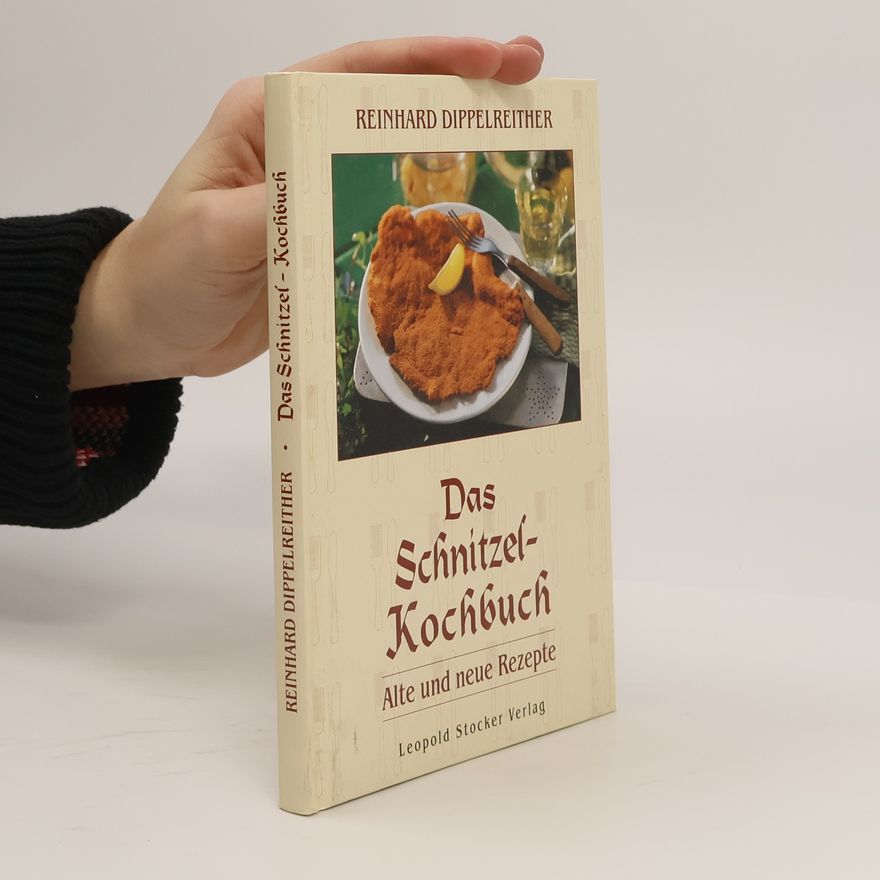 Reinhard Dippelreither Das Schnitzel-Kochbuch