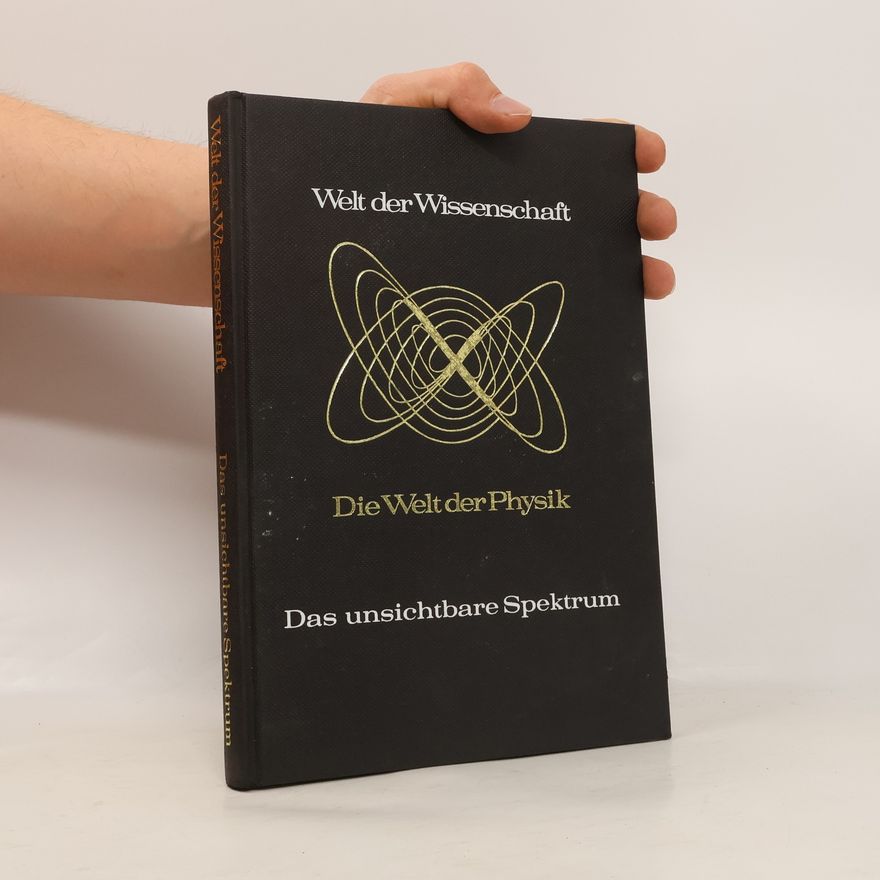 Collectif d'auteurs Welt der Wissenschaft. Die Welt der Physik. Das Unsichtbare Spektrum