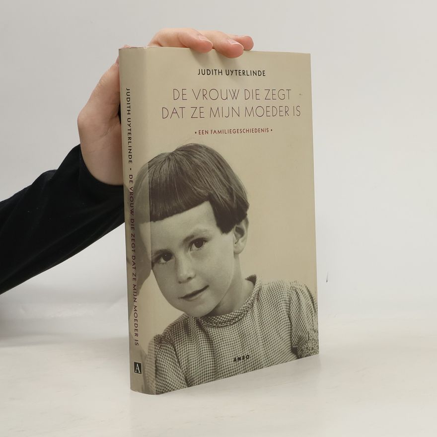 Judith Uyterlinde De vrouw die zegt dat ze mijn moeder is
