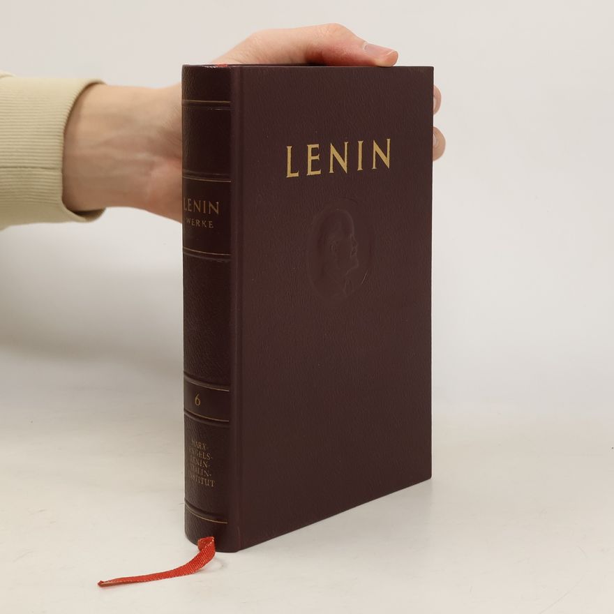 Vladimir Lenin W. I. Lenin. Werke. Band 6