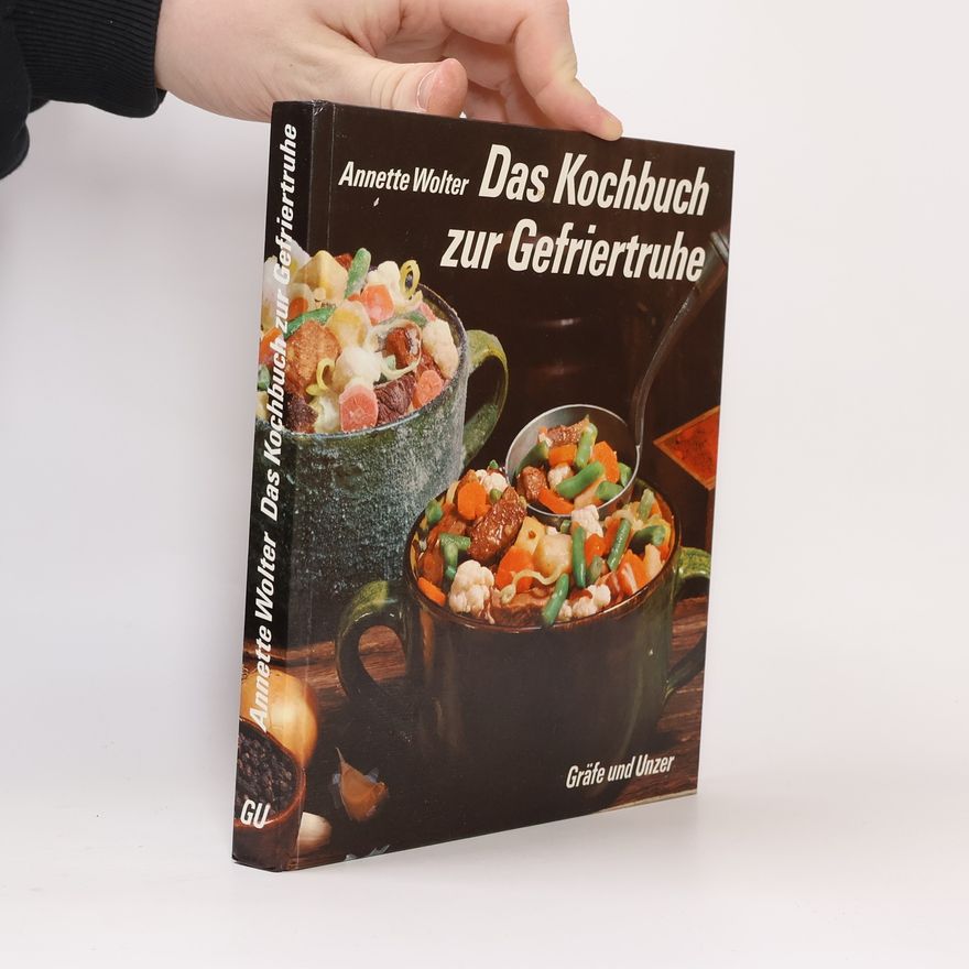 Annette Wolter Das Kochbuch zur Gefriertruhe
