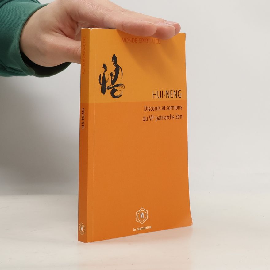 Collectif d'auteurs Hui-Neng. Discours et sermons du VIe patriarche Zen