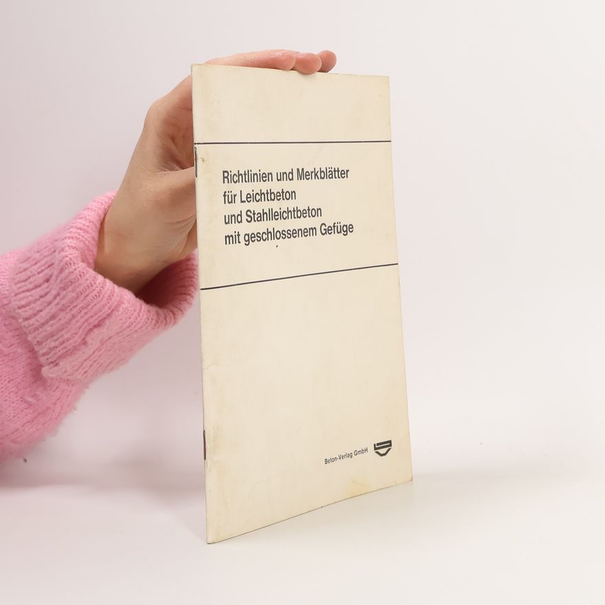 Autorenkollektiv Richtlinien und Merkblätter für Leichtbeton und Stahlleichtbeton mit geschlossenem Gefüge