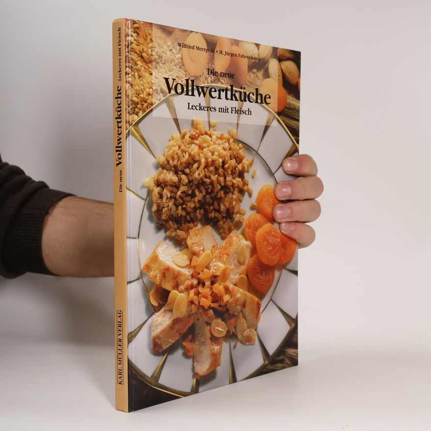 Wilfried Meerpohl Die neue Vollwertküche, Leckeres mit Fleisch