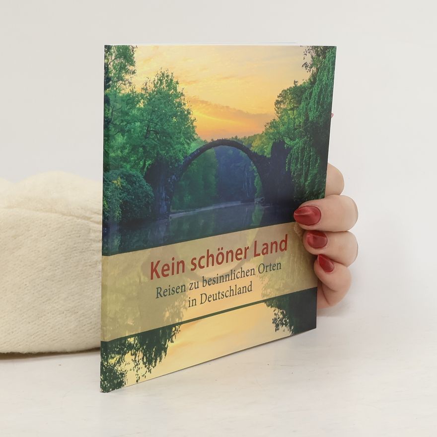 Kolektiv autorů Kein schöner Land. Reisen zu besinnlichen Orten in Deutschland