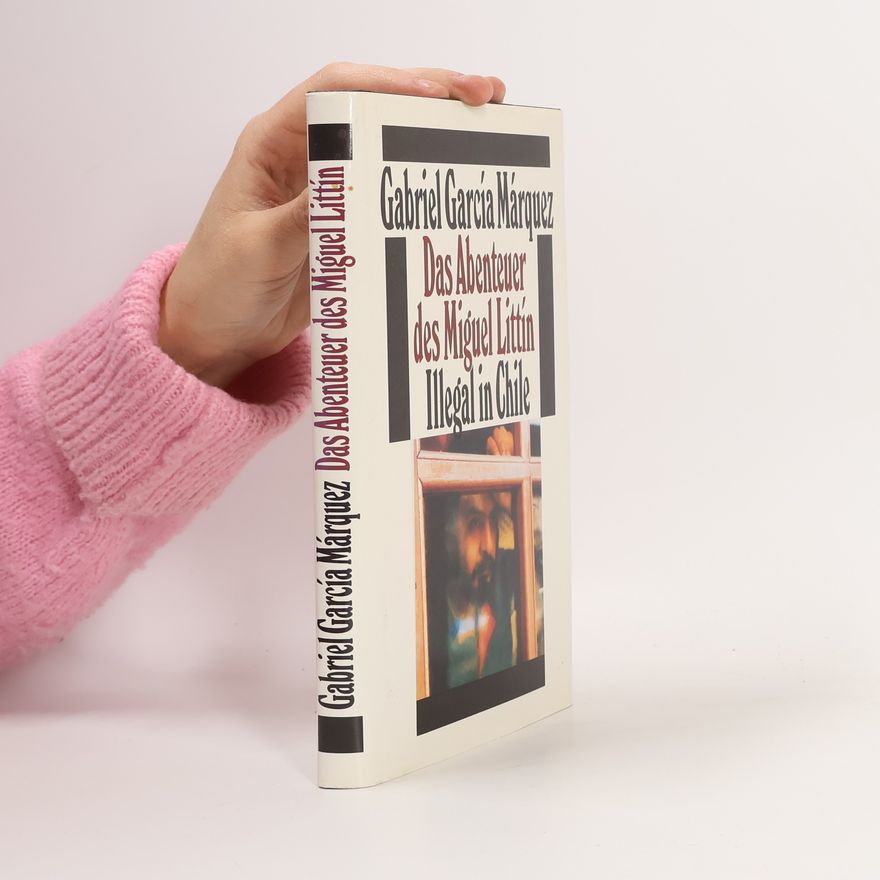 Gabriel García Márquez Das Abenteuer des Miguel Littín