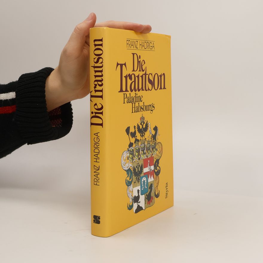 Franz Hadriga Die Trautson: Paladine Habsburgs