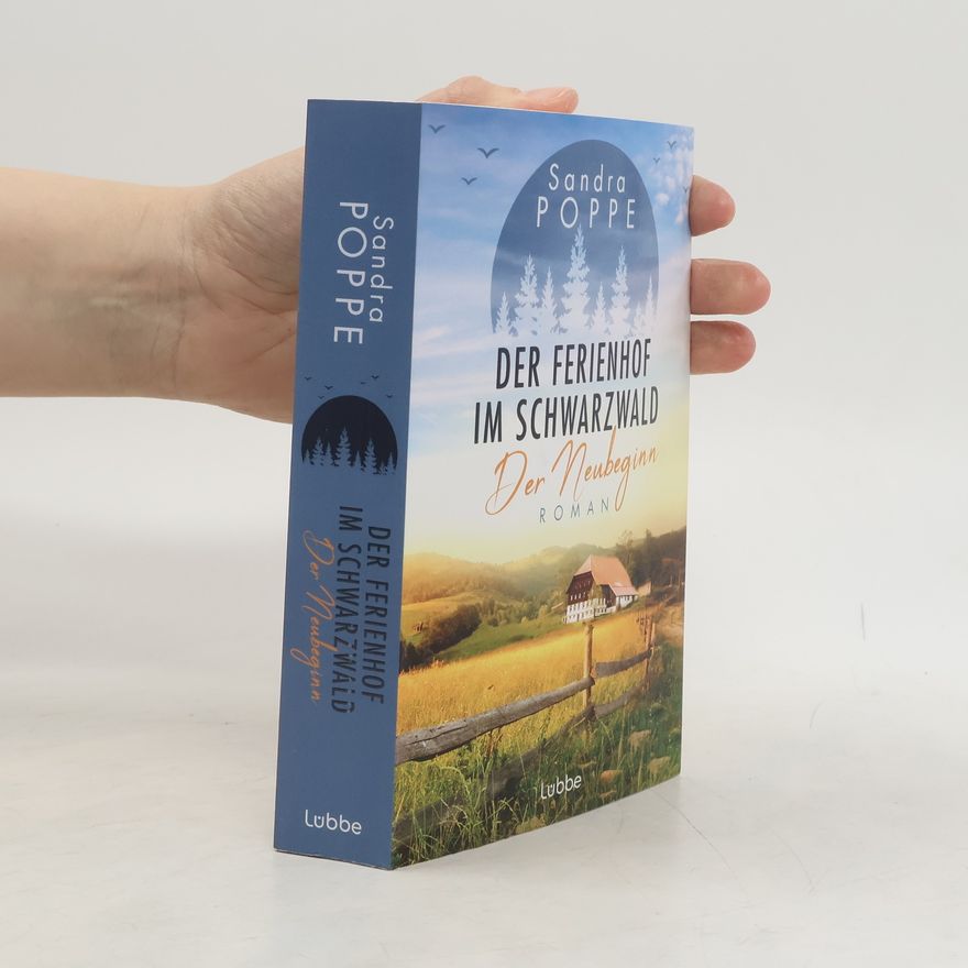 Sandra Poppe Der Ferienhof im Schwarzwald - Der Neubeginn