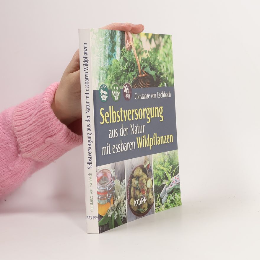 Constanze von Eschabch Selbstversorgung aus der Natur mit essbaren Wildpflanzen