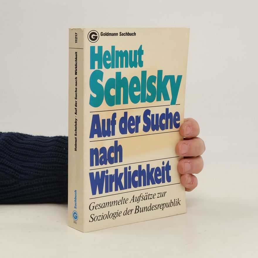 Helmut Schelsky Auf der Suche nach Wirklichkeit