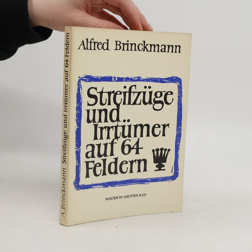 Alfred Brinckmann Streifzüge und Irrtümer auf 64 Feldern