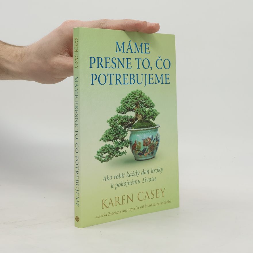 Karen Casey Máme presne to, čo potrebujeme